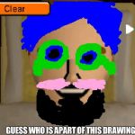 sorry felix | GUESS WHO IS APART OF THIS DRAWING | image tagged in sorry felix | made w/ Imgflip meme maker