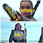 Luke Skywalker tosses Episode 9 | image tagged in luke skywalker tosses episode 9 | made w/ Imgflip meme maker