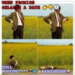 Mr been | WHEN PROMISE SELASIE A DATE 👉👇🕐; STILL WAITING****😎😫👆BADO SIENDI😂 | image tagged in mr been | made w/ Imgflip meme maker