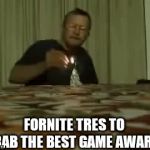 Fornite went yeet | FORNITE TRES TO GRAB THE BEST GAME AWARD | image tagged in gifs,memes,friends,funny memes,funny | made w/ Imgflip video-to-gif maker