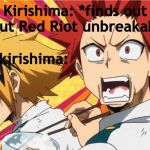 Shocked Kirishima and Denki | Kirishima: *finds out about Red Riot unbreakable*; Also kirishima: | image tagged in shocked kirishima and denki | made w/ Imgflip meme maker