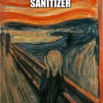 Scream Painting | USING HAND SANITIZER; WITH A CUT FINGER | image tagged in scream painting | made w/ Imgflip meme maker