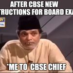 Abe Saale | AFTER CBSE NEW INSTRUCTIONS FOR BOARD EXAM; *ME TO  CBSE CHIEF | image tagged in abe saale | made w/ Imgflip meme maker