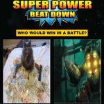 big daddy showdown vote in the comments below, and tell me why? | BIG DADDY (BIOSHOCK); BIG DADDY CAT | image tagged in super power beat down | made w/ Imgflip meme maker