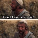 I am the messiah Meme Generator - Imgflip