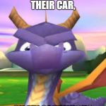 Spyro Death Stare | WHO PARKED THEIR CAR, ON MY SANDWICH? | image tagged in spyro death stare | made w/ Imgflip meme maker