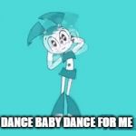 dancing jenny | DANCE BABY DANCE FOR ME | image tagged in gifs,my life as a teenage robot | made w/ Imgflip video-to-gif maker