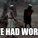 older brother after getting hit | I'VE HAD WORSE | image tagged in gifs,monty python black knight | made w/ Imgflip video-to-gif maker