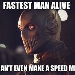 zoom | FASTEST MAN ALIVE; BUT CAN’T EVEN MAKE A SPEED MIRAGE | image tagged in zoom | made w/ Imgflip meme maker