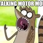 Stop talking | STOP TALKING MOTOR MOUTH!!!! | image tagged in stop talking | made w/ Imgflip meme maker