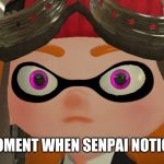 Meggy PTSD Face 2 Electric Boogaloo | THAT MOMENT WHEN SENPAI NOTICES YOU | image tagged in meggy ptsd face 2 electric boogaloo | made w/ Imgflip meme maker