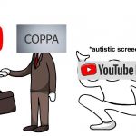 Guys, we gotta do something! | image tagged in autistic screeching,coppa law | made w/ Imgflip meme maker
