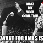 Rare footage of "Red Nosed Adolph" singing at xmas party in 1940. | MAKE MY WISH COME TRUE; ALL I WANT FOR XMAS IS JEW | image tagged in adolf hitler,xmas | made w/ Imgflip meme maker