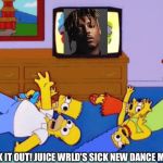 Simpsons Seizure | CHECK IT OUT! JUICE WRLD’S SICK NEW DANCE MOVE! | image tagged in simpsons seizure | made w/ Imgflip meme maker