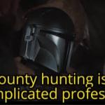 Bounty Hunting is a complicated profession