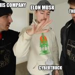 Meme potential | HIS COMPANY; ELON MUSK; THE INTERNET; CYBERTRUCK | image tagged in mrbeast key drop | made w/ Imgflip meme maker