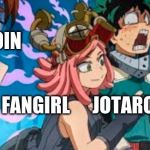 Deku, Uraraka and Hatsume | KAKYOIN; FANGIRL      JOTARO | image tagged in deku uraraka and hatsume | made w/ Imgflip meme maker