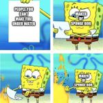 spongebob throwing paper into fire | MAKER OF SPONGE BOB; PEOPLE:YOU CANT MAKE FIRE UNDER WATER; MAKER OF SPONGE BOB: | image tagged in spongebob throwing paper into fire | made w/ Imgflip meme maker