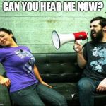 Megaphone Guy | CAN YOU HEAR ME NOW? | image tagged in megaphone guy | made w/ Imgflip meme maker