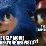 Sonic and New Sonic | THE SONIC REPLACING HIM; THE UGLY MOVIE SONIC EVERYONE DESPISED | image tagged in sonic and new sonic | made w/ Imgflip meme maker