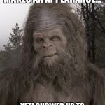 Sasquatch | SASQUATCH RARELY MAKES AN APPEARANCE... YETI SHOWED UP TO WISH YOU A HAPPY BIRTHDAY! | image tagged in sasquatch | made w/ Imgflip meme maker