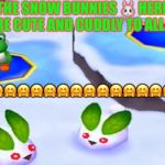 ADORABLE BUNNIES IN MARIO PARTY | THE SNOW BUNNIES 🐰 HERE ARE CUTE AND CUDDLY TO ALL!!! 🤗🤗🤗🤗🤗🤗🤗🤗🤗🤗🤗🤗🤗🤗🤗🤗🤗🤗 | image tagged in adorable bunnies in mario party | made w/ Imgflip meme maker