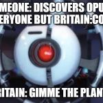 give me the plant | SOMEONE: DISCOVERS OPUIM
EVERYONE BUT BRITAIN:COOL; BRITAIN: GIMME THE PLANT!! | image tagged in give me the plant | made w/ Imgflip meme maker