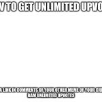 unlimited | image tagged in unlimited | made w/ Imgflip meme maker