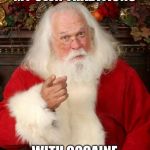 Cocaine and hookers my friends | I’LL GO START MY OWN TRADITIONS; WITH COCAINE AND HOOKERS! | image tagged in santa | made w/ Imgflip meme maker
