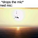 megamind falling | singer: *drops the mic*

kid named mic: | image tagged in megamind falling | made w/ Imgflip meme maker