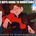 Welcome To Downtown Coolsville Meme Generator Imgflip
