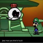 jeez man you kinda suck