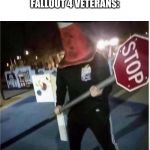 the council has decided | BETHESDA: MAKES CRAPPY GAMES
FALLOUT 4 VETERANS: | image tagged in the council has decided | made w/ Imgflip meme maker