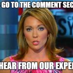 Real News Network | LET'S GO TO THE COMMENT SECTION; TO HEAR FROM OUR EXPERTS | image tagged in real news network | made w/ Imgflip meme maker