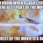 Death Star exploding | YOU KNOW WHEN A "BABY YODA" IS THE BEST PART OF THE MOVIE; THE REST OF THE MOVIE IS A BOMB | image tagged in death star exploding | made w/ Imgflip meme maker