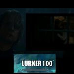 lurker | image tagged in lurker 100,lurker,carnival row | made w/ Imgflip meme maker