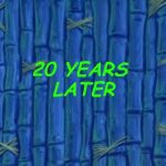 spongebob time card | 20 YEARS 
LATER | image tagged in spongebob time card | made w/ Imgflip meme maker