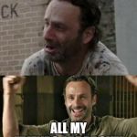 The Walking Dead Death reaction | ALL MY FRIENDS HAVE BMW'S; ALL MY FRIENDS ARE BROKE! | image tagged in the walking dead death reaction | made w/ Imgflip meme maker