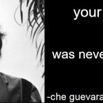che guevara quote meme | your only mistake; was never knowing my face | image tagged in che guevara quote meme | made w/ Imgflip meme maker