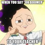 awkward Mineta | WHEN YOU SAY "OK BOOMER"; TO YOUR TEACHER | image tagged in awkward mineta | made w/ Imgflip meme maker