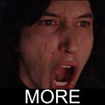 Kylo Ren MORE meme