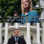 KellyAnne Conway Early To Shit Job