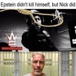 Epstein Didn't Kill Self But Nick Did meme