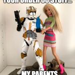 Order 66 | HONEY, HURRY UP WITH YOUR ORDER 66 STUFF... ...MY PARENTS ARE HERE IN 5 MINUTES | image tagged in order 66 | made w/ Imgflip meme maker