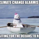 winter drive | CLIMATE CHANGE ALARMIST; WAITING FOR THE OCEANS TO RISE | image tagged in winter drive | made w/ Imgflip meme maker