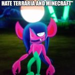 Dezadore Disagrees | "YOU SHOULD LIKE ROBLOX AND FORTNITE AND HATE TERRARIA AND MINECRAFT"; NO | image tagged in dezodore disagrees | made w/ Imgflip meme maker