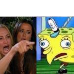 Woman Yelling at Mocking Spongebob