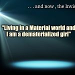 Sorry , it just popped into my head | . . . and now , the Invisible Girl; "Living in a Material world and
I am a dematerialized girl" | image tagged in spotlight,bad joke,superheroes,fantastic 4,moonlight,i hate my job | made w/ Imgflip meme maker