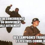 Attack | L'ABSENCE DE CONCURRENCE
L'EXPO DU MOUVEMENT
CENTRALE AUTREMENT; DES CAMPAGNES TRANQUILLES 
ET FESTIVES COMME D'HAB | image tagged in attack | made w/ Imgflip meme maker