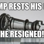chess resign | TRUMP RESTS HIS CASE; HE RESIGNED! | image tagged in chess resign | made w/ Imgflip meme maker